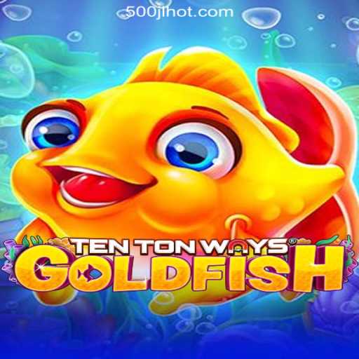 Discover the Excitement of TenTonWaysGoldfish at 500JL.COM Online Casino Philippines